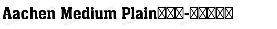 Aachen Medium Plain手机版字体转换